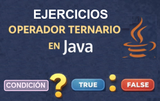 ejercicios resueltos para practicar el operador condicional Java